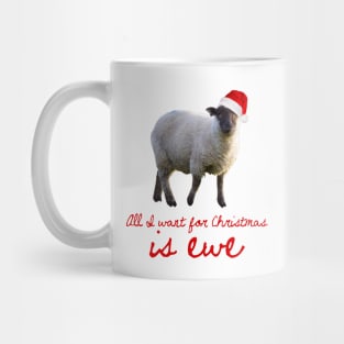 All I Want For Christmas Is Ewe Mug